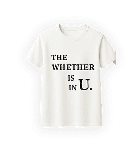 The Whether is in U Tee 2